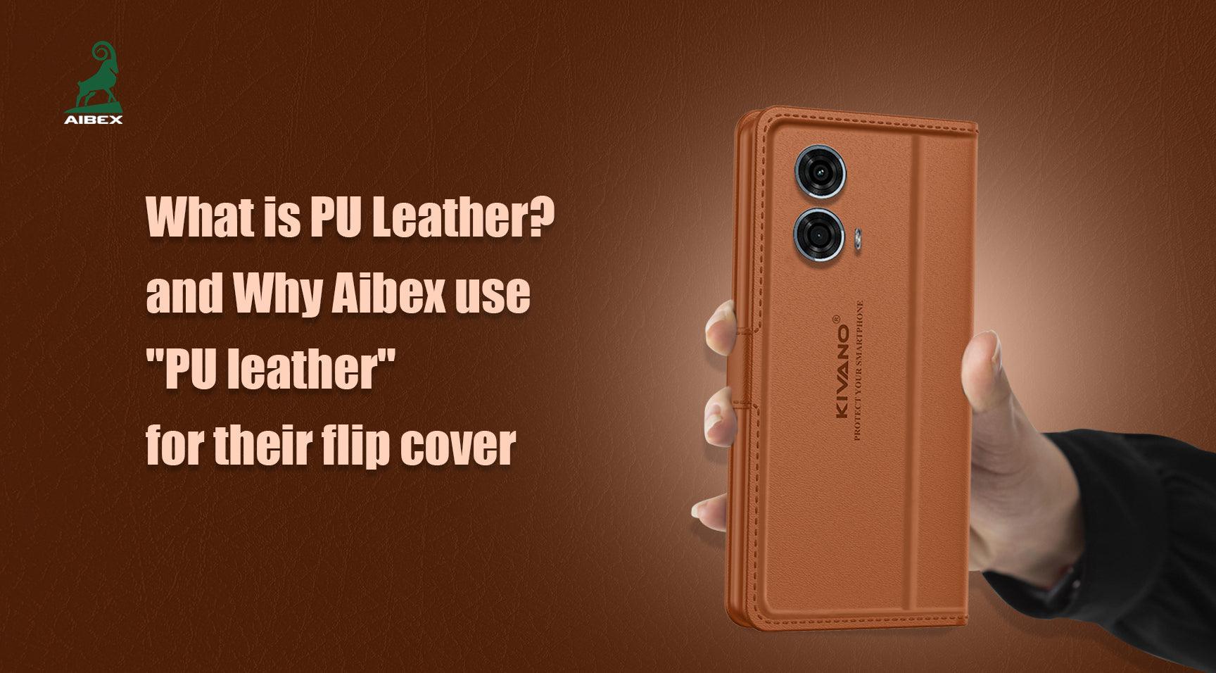 What is PU Leather? and why Aibex use "PU leather" for their flip cover - Aibex